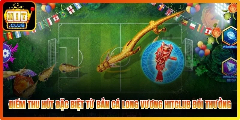 Bắn Cá Long Vương Hitclub - Săn Hũ Đại Dương Cực Đã