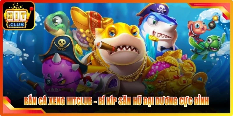 Ban ca xeng hiclub bi kip san hu dai duong cuc dinh