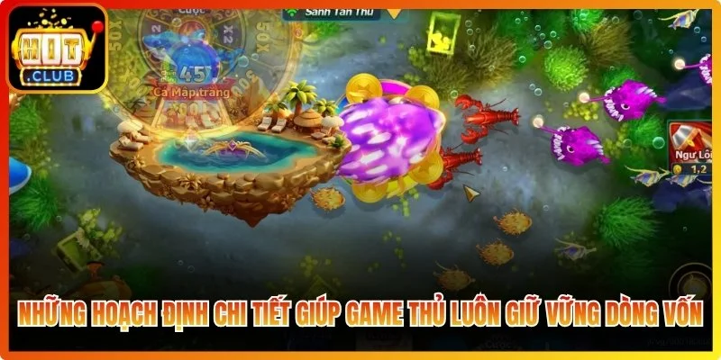 Những hoạch định chi tiết giúp game thủ luôn giữ vững dòng vốn
