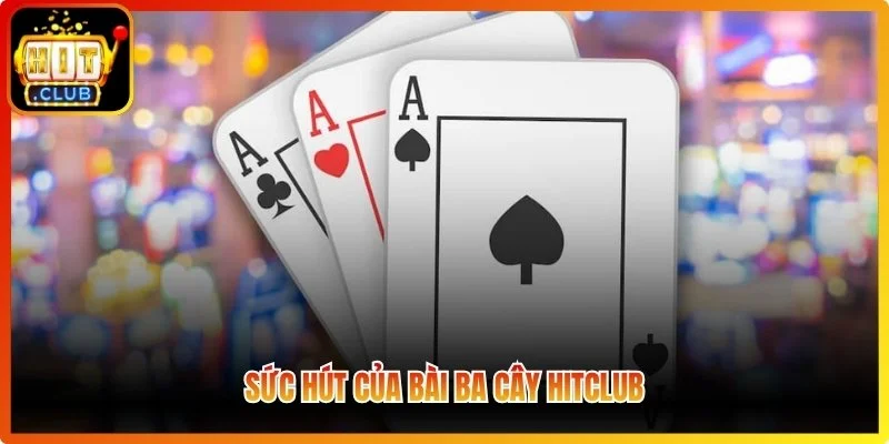 Bài Ba Cây Hitclub - Hướng Dẫn Chơi Và Tính Điểm Chi Tiết