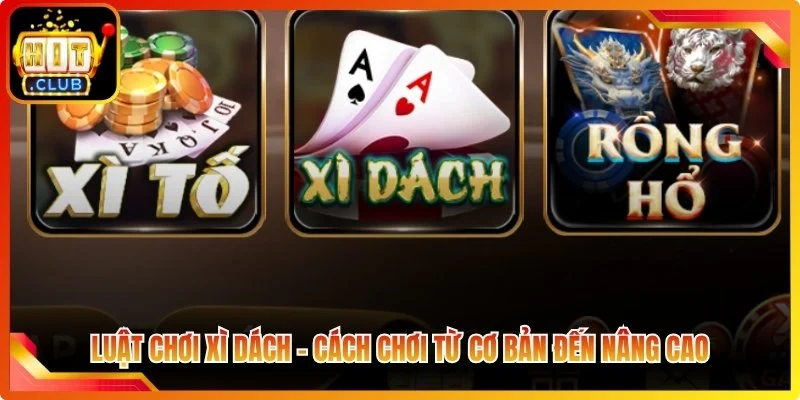 Luat choi xi dach cach choi tu co ban den nang cao