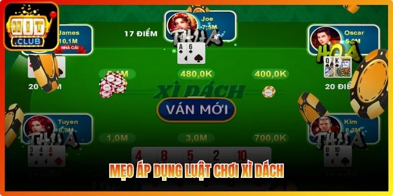 Mẹo áp dụng luật chơi Xì Dách
