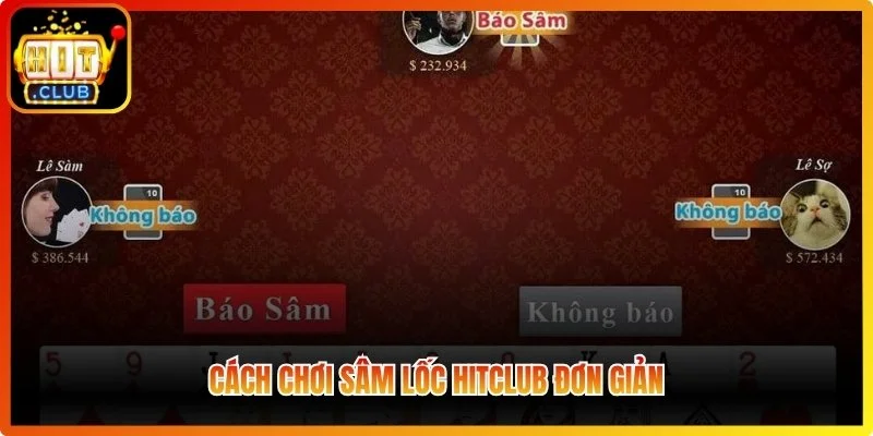 Cách chơi Sâm Lốc Hitclub đơn giản