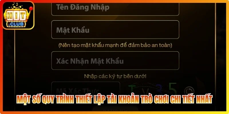 Một số quy trình thiết lập tài khoản trò chơi chi tiết nhất