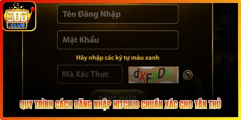 Cách Đăng Nhập Hitclub - Cập Nhật Nhanh Chóng Và An Toàn 2026