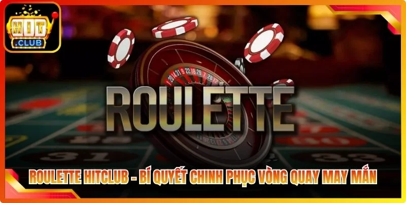 Roulente hitclub bi quyet chinh phuc vong quay may man