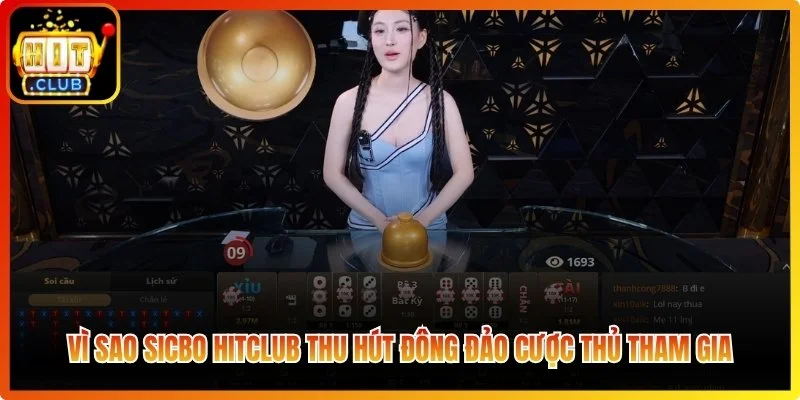 Vì sao sicbo Hitclub thu hút đông đảo cược thủ tham gia