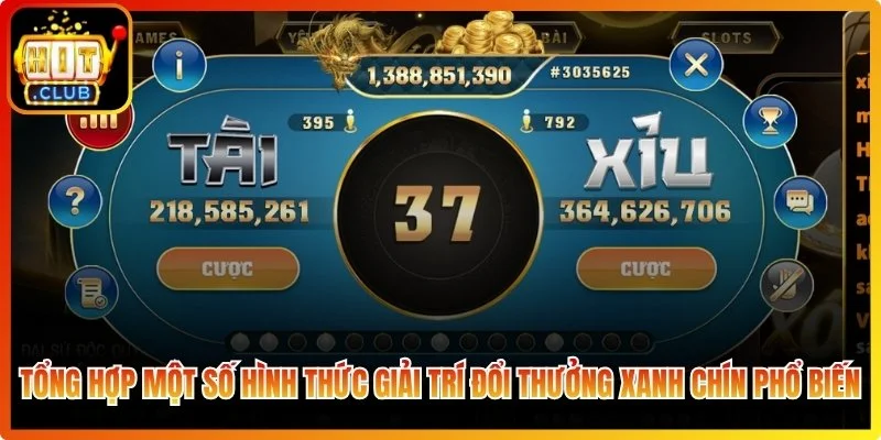 Tổng hợp một số hình thức giải trí đổi thưởng xanh chín phổ biến