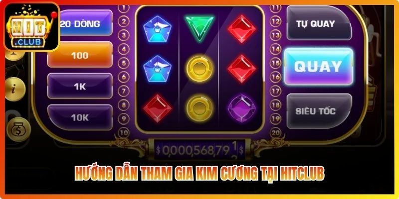 Hướng dẫn tham gia Kim Cương tại Hitclub