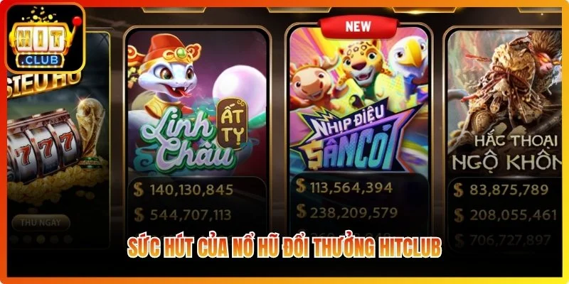 Nổ Hũ Đổi Thưởng Hitclub - Trải Nghiệm Săn Thưởng Hấp Dẫn