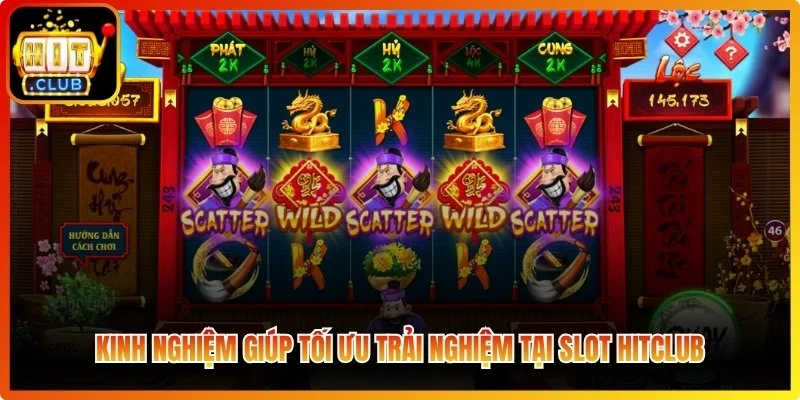 Kinh nghiệm giúp tối ưu trải nghiệm tại Slot hitclub