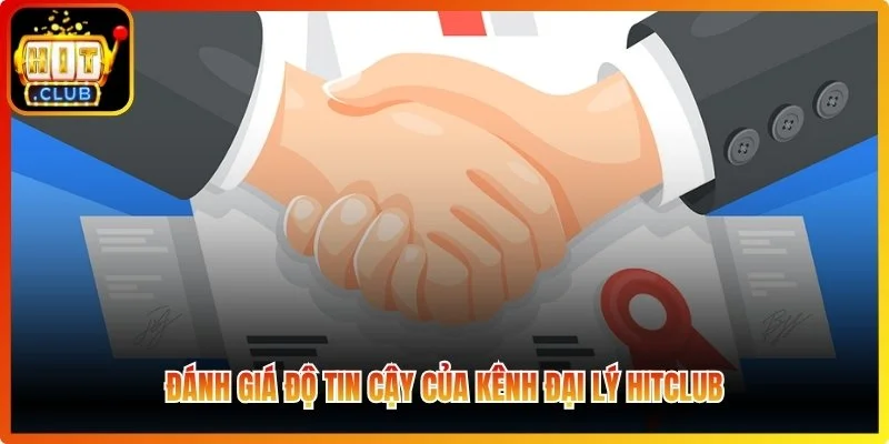 Đánh giá độ tin cậy của kênh Đại lý Hitclub