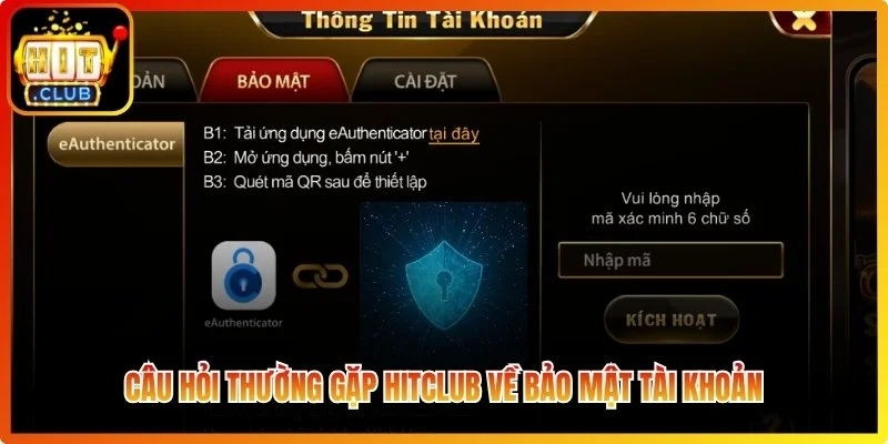 Câu hỏi thường gặp Hitclub về bảo mật tài khoản
