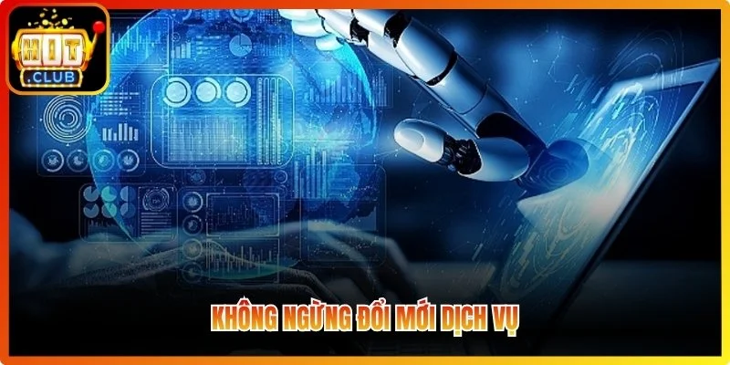 Không ngừng đổi mới dịch vụ
