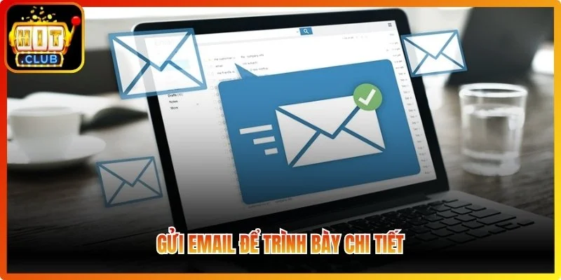 Gửi email trình bày chi tiết